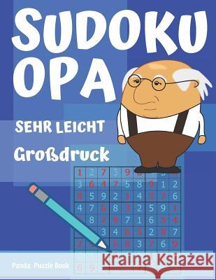Sudoku Opa - Sehr Leicht - großdruck: Sudoku Für Senioren - Rätselbuch Rentner - Rätselbuch Große Schrift Senioren Panda Puzzle Book 9781077602243
