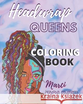 Headwrap Queens: Coloring Book Marci Toliver 9781077657823