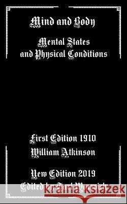 Mind And Body: Mental States and Physical Conditions Tarl Warwick William Atkinson 9781077659506 Independently Published