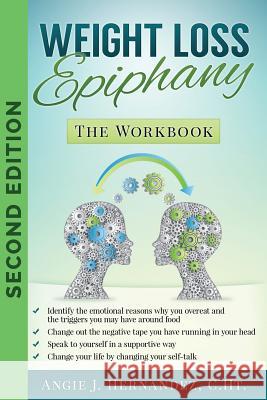 Weight Loss Epiphany: The Workbook: Second Edition Angie J. Hernande 9781077683778 Independently Published