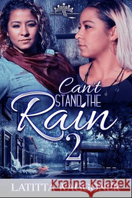 Can't Stand the Rain 2 Latitta Waggoner Ashley Kashkreations Sheppard Latitta Waggoner 9781077691209 Independently Published