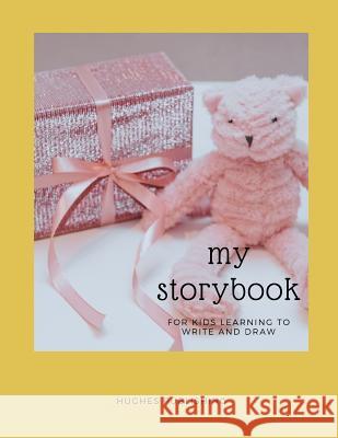 My Story Book: For Kids learning to draw and write 100 sheets 8.5 x 11 in Hughes Publishing 9781077705883 Independently Published