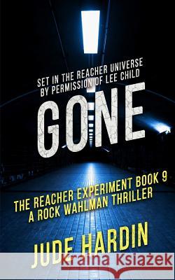 Gone: The Reacher Experiment Book 9 Jude Hardin 9781077709300