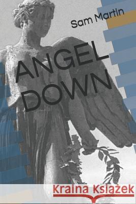 Angel Down Sam Martin 9781077717510 Independently Published