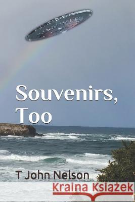 Souvenirs, Too T. John Nelson 9781077733183 Independently Published