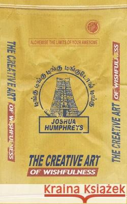 The Creative Art of Wishfulness Joshua Humphreys 9781077787827 Independently Published