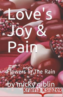 Love's Joy & Pain: Flowers In The Rain Micky Giblin, Gene Hamiltom 9781077826281