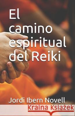 El camino espiritual del Reiki Jordi Ibern Novell, Aigua Studio Store 9781077841963 Independently Published