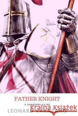 Father Knight Leonard Varasano 9781077851139 Independently Published