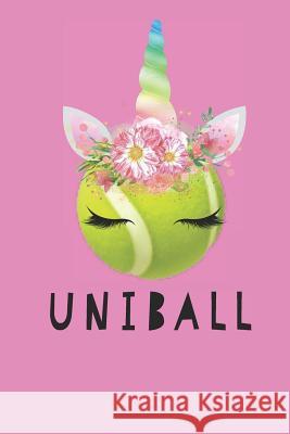 Uniball! Unicorn Tennis Journal Co 9781077886100