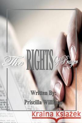 The Rights Of Prayer Priscilla Williams 9781077892361 Independently Published