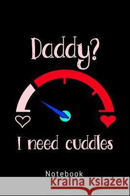 Daddy? I Need Cuddles: DDLG Tagebuch Personal Organizer Un 9781077903173