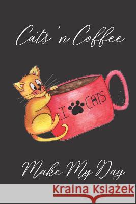 Cats'n Coffee: Make My Day Hidden Valley Press 9781077907973 Independently Published