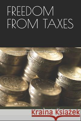 Freedom from Taxes: Introduction of Automated Payment Transaction Tax and Universal Basic Income Boris Kriger 9781077928572 Independently Published