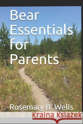 Bear Essentials for Parents Rosemary B. Wells 9781077932661