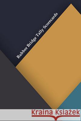 Rubber Bridge Tally Scorecards: 100 Tally Sheets for Rubber Bridge L. Vihlin 9781077933880 Independently Published