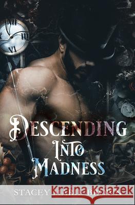 Descending Into Madness Stacey Marie Brown 9781077934177 Independently Published