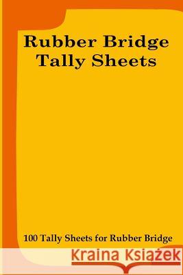 Rubber Bridge Tally Sheets: 100 Tally Sheets for Rubber Bridge L. Vihlin 9781077935020 Independently Published