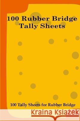 100 Rubber Bridge Tally Sheets: 100 Tally Sheets for Rubber Bridge L. Vihlin 9781077935037 Independently Published