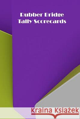 Rubber Bridge Tally Scorecards: 100 Tally Scoresheets for Rubber Bridge L. Vihlin 9781077936201 Independently Published