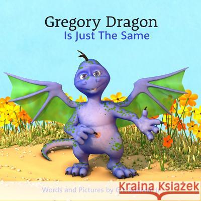 Gregory Dragon Is Just The Same Greg L. Sulliva 9781077938267 Independently Published