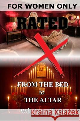 From the Bed to the Altar: For Women Only Willa Jones-Choice 9781077942806 Independently Published