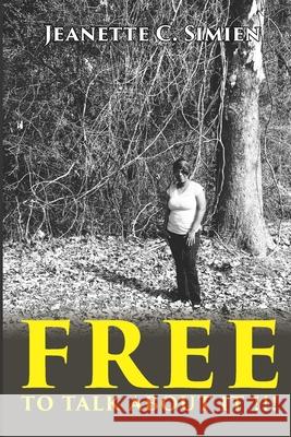 Free To Talk About It Jeanette Simien 9781077965294
