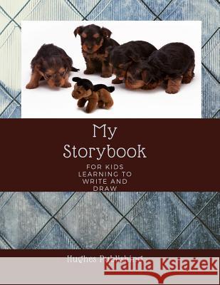 My Story Book: For Kids learning to draw and write 100 sheets 8.5 x 11 in Hughes Publishing 9781077965645 Independently Published