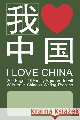 I Love China: Chinese Writing Practice Squares Jonathan Yao 9781077976801