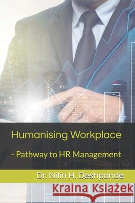 Humanising Workplace: - Pathway to HR Management Nitin H. Deshpande 9781078011112