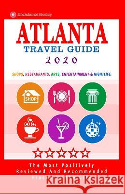 Atlanta Travel Guide 2020: Shops, Restaurants, Arts, Entertainment and Nightlife in Atlanta, Georgia (City Travel Guide 2020) Steven a. Burbank 9781078039949 Independently Published