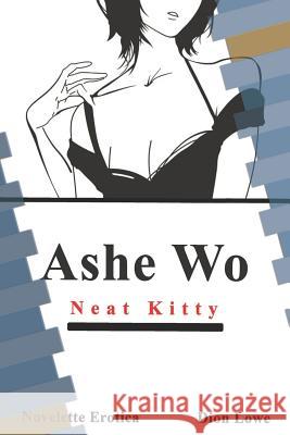 Ashe Wo: Neat Kitty Dion Lowe 9781078068291