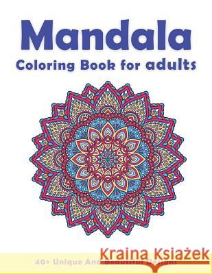 Mandala Coloring Book For Adults: A Quintessential Coloring Book For Stress Relief And Relaxation Cathy Rose 9781078080262 Independently Published