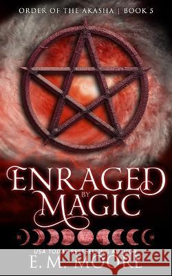 Enraged By Magic E M Moore   9781078111966 Independently Published