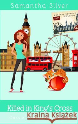 Killed in King's Cross: A Cozy Mystery Samantha Silver 9781078156349 Independently Published