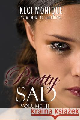 Pretty Sad (Volume III) Tanya DeFreitas Keci Monique 9781078162234 Independently Published