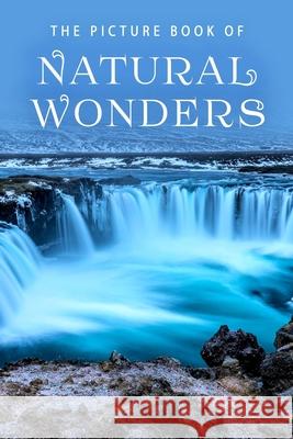 The Picture Book of Natural Wonders: A Gift Book for Alzheimer's Patients and Seniors with Dementia Sunny Street Books 9781078172196 Independently Published