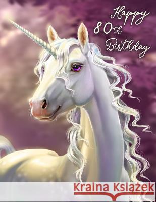 Happy 80th Birthday: Large Print Address Book with Pretty Unicorn Design. Forget the Birthday Card and Give a Birthday Book Instead! Level Up Designs Karlon Douglas 9781078184915 Independently Published