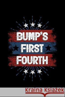 Bump's First Fourth: 120 Pages, Soft Matte Cover, 6 x 9 Next Design Publishing 9781078201490 Independently Published