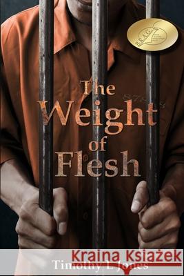 The Weight of Flesh Timothy L. Jones 9781078205474 Independently Published