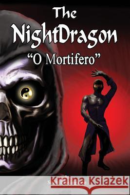 The NightDragon (#4): O Mortifero Robert (Kung Fu Bob) O'Brien Scott Blasingame 9781078213073 Independently Published