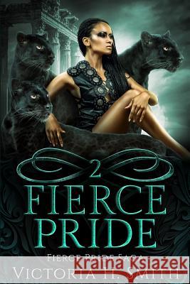 Fierce Pride Saga Victoria H. Smith 9781078214759 Independently Published