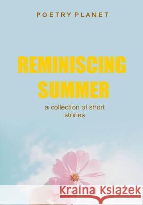 Reminiscing Summer: A Collection Of Short Stories Poetry Plane 9781078217897 Independently Published