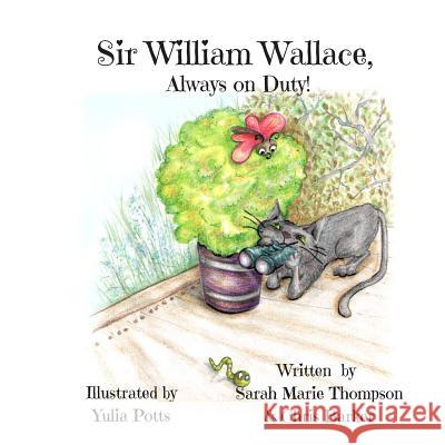 Sir William Wallace, Always on Duty! Chris Barker Sarah Marie Thompson 9781078225236 Independently Published
