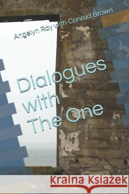 Dialogues with The One Conrad Brown, Angelyn Ray 9781078225489 Independently Published