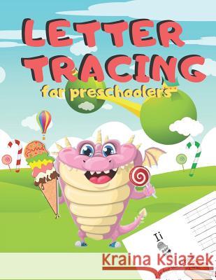 Letter Tracing for Preschoolers: Handwriting Practice Alphabet Workbook for Kids Ages 3-5, Toddlers, Nursery, Kindergartens, Homeschool - Learning to Zone365 Creativ 9781078243551 Independently Published