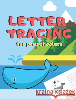 Letter Tracing for Preschoolers: Handwriting Practice Alphabet Workbook for Kids Ages 3-5, Toddlers, Nursery, Kindergartens, Homeschool - Learning to Zone365 Creativ 9781078264433 Independently Published