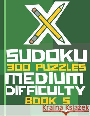 X Sudoku - 300 Puzzles Medium Difficulty - Book 5: Sudoku Variations - Sudoku X Puzzle Books Panda Puzzle Book 9781078267663 Independently Published
