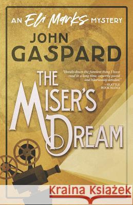 The Miser's Dream: (An Eli Marks Mystery Book 3) John Gaspard 9781078281072 Independently Published