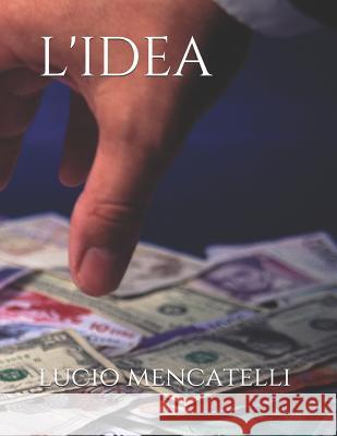 l'idea Lucio Mencatelli 9781078300247 Independently Published